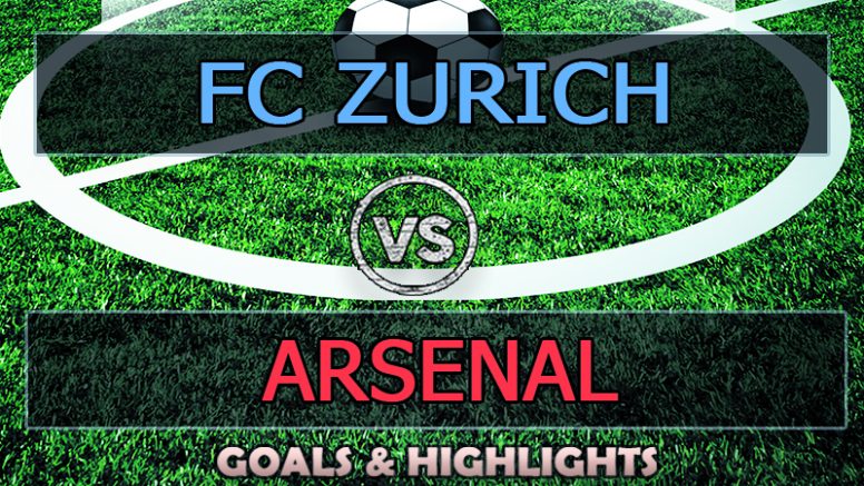 FC Zurich vs Arsenal Goals Highlights (1-2) 