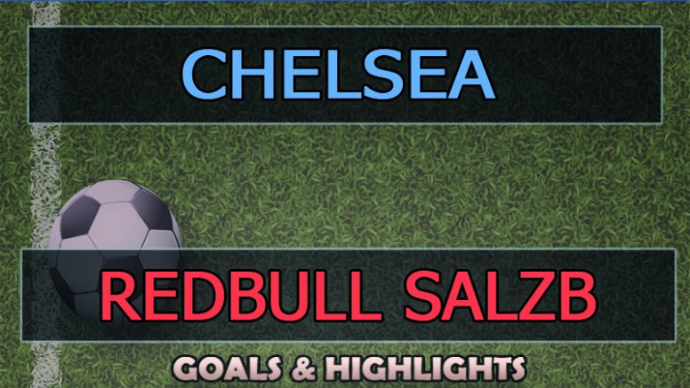 Chelsea VS RedBull Salzb Highlights (1-1) 