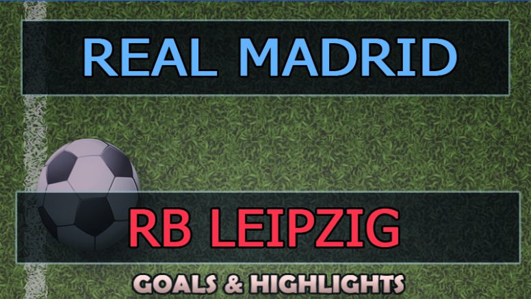 Real Madrid CF vs RB Leipzig Highlights (2-0) 