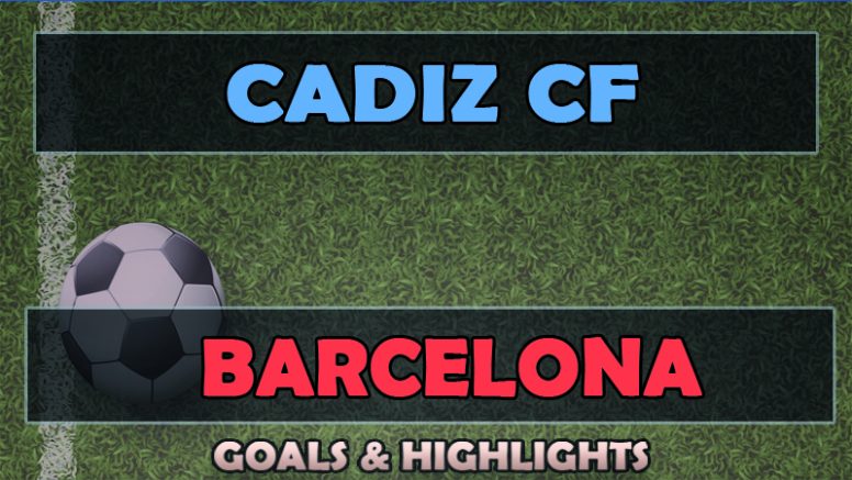 Cadiz CF vs FC Barcelona Goals Highlights (0-2) 